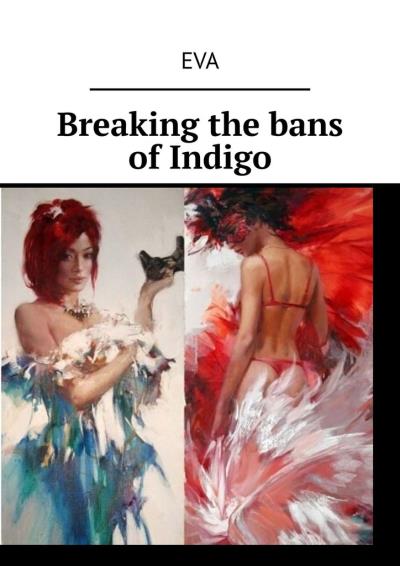 Книга Breaking the bans of Indigo (Eva)